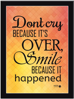 

Don't-Cry-Because-03 Paper Print(11.69 inch X 8.27 inch, Framed)