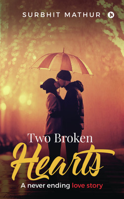 Two Broken Hearts  - A never ending love story(English, Paperback, SURBHIT MATHUR)