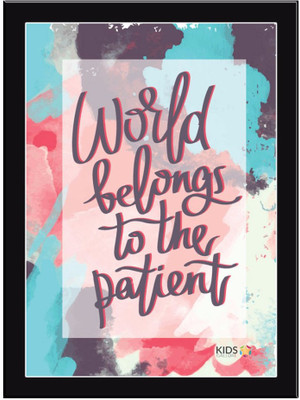 

World-Belong-To-The-Patient Paper Print(11.69 inch X 8.27 inch, Framed)