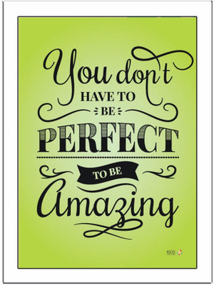 

You-Don't-Have-To-Be-Perfect-Green Paper Print(11.69 inch X 8.27 inch, Framed)