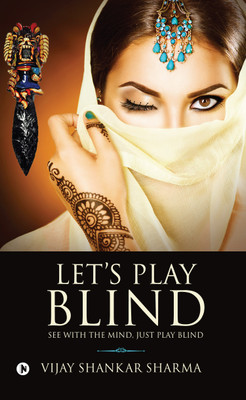 Let’s Play Blind  - See with the mind, just play blind(English, Paperback, Vijay Shankar Sharma)