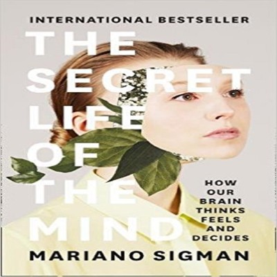 THE SECRET LIFE OF THE MIND(English, Paperback, Mariano Sigman)