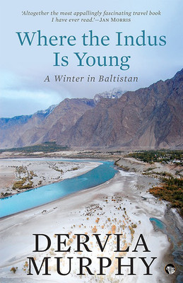 Where the Indus is Young  - A Winter in Baltistan(English, Paperback, Murphy Dervla)
