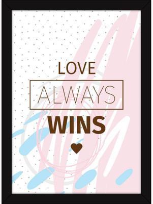 

PW For Girls - Motivational Quotes On Life For Inspiration - Love Always Wins Wall Poster 13*19 inches Matte Finish Paper Print(19 inch X 13 inch, Rolled)