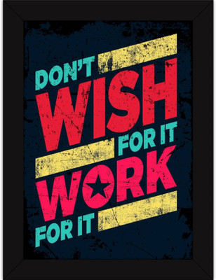 

PW Motivational s For Office And Home - Don't Wish - Work - Inspiring Thoughts For Encouragement Wall Poster 13*19 inches Matte Finish Paper Print(19 inch X 13 inch, Rolled)