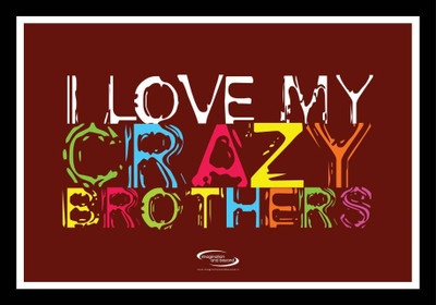 

PW I Love My Crazy Brothers Wall Poster 13*19 inches Matte Finish Paper Print(19 inch X 13 inch, Rolled)