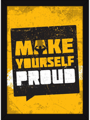 

PW Motivational Message For Gifting - Make Yourself Proud - Inspirational For Encouragement Wall Poster 13*19 inches Matte Finish Paper Print(19 inch X 13 inch, Rolled)
