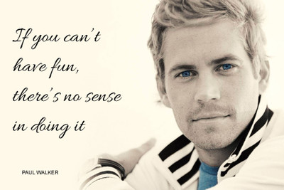 

PW Paul Walker Motivational Quotes Wall Poster 13*19 inches Matte Finish Paper Print(19 inch X 13 inch, Rolled)