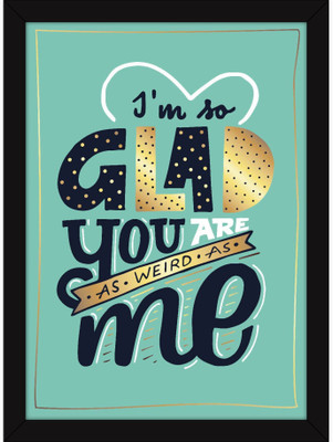 

PW Funny s For Girls - Cute Love Quotes Gifts For Friends - As Weird As Me Wall Poster 13*19 inches Matte Finish Paper Print(19 inch X 13 inch, Rolled)