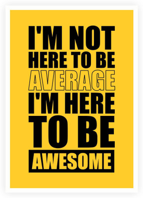 

PW Life To Be Inspiring Awesome Quotes Wall Poster 13*19 inches Matte Finish Paper Print(19 inch X 13 inch, Rolled)