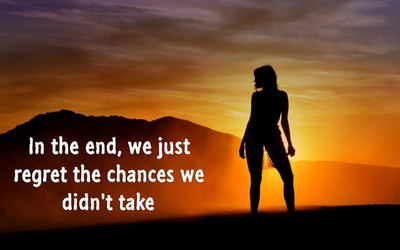 

IN THE END WE JSUT REGRET THE CHANCES Quote on Life POSTER PRINT ON 13X19 INCHES 3D Poster(13 inch X 19 inch, Rolled)