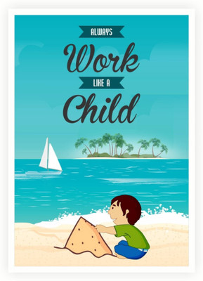 

PW Always Work Like A Child Life Inspiring Quotes Wall Poster 13*19 inches Matte Finish Paper Print(19 inch X 13 inch, Rolled)