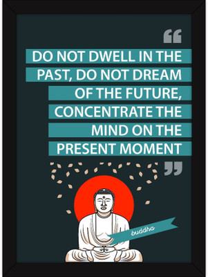 

PW Quotes On Life - Inspiring Thoughts Buddha - Home Office Decor - Concentrate on Present Wall Poster 13*19 inches Matte Finish Paper Print(19 inch X 13 inch, Rolled)