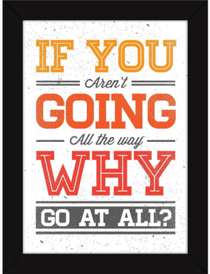 

PW Best Motivational Inspirational Success Attitude Quotes on Life - Go All The Way Wall Poster 13*19 inches Matte Finish Paper Print(19 inch X 13 inch, Rolled)