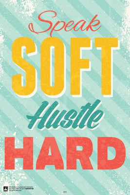 

PW Speak Soft Hustle HardWall Poster 13*19 inches Matte Finish Paper Print(19 inch X 13 inch, Rolled)