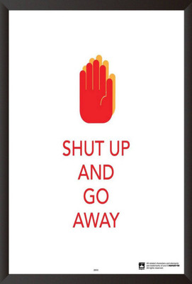 

PW Shut Up And Go AwayWall Poster 13*19 inches Matte Finish Paper Print(19 inch X 13 inch, Rolled)