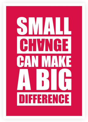

PW Small Change Can Make A Big Difference Life Motivating Quotes Wall Poster 13*19 inches Matte Finish Paper Print(19 inch X 13 inch, Rolled)