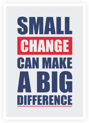 

PW Small Change Can Make A Big Difference Motivational Quotes Wall Poster 13*19 inches Matte Finish Paper Print(19 inch X 13 inch, Rolled)