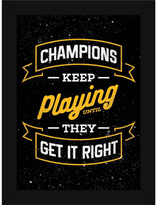 

PW Best Motivational Inspirational Success Attitude Quotes on Life - Champions Play Until Right Wall Poster 13*19 inches Matte Finish Paper Print(19 inch X 13 inch, Rolled)