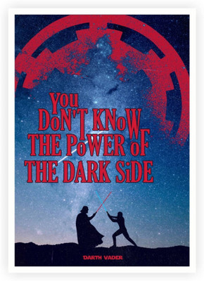 

PW The Power Of Dark Side Movie Quotes Wall Poster 13*19 inches Matte Finish Paper Print(19 inch X 13 inch, Rolled)