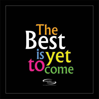 

PW The Best Is Yet To Come Wall Poster 13*19 inches Matte Finish Paper Print(19 inch X 13 inch, Rolled)