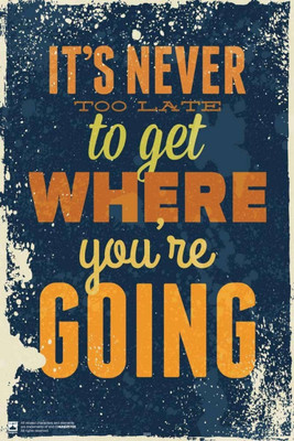 

PW It's Never Too LateWall Poster 13*19 inches Matte Finish Paper Print(19 inch X 13 inch, Rolled)
