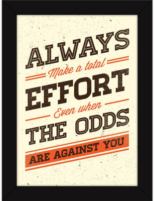 

PW Best Motivational Inspirational Success Attitude Quotes on Life - Make Effort Against Odds Wall Poster 13*19 inches Matte Finish Paper Print(19 inch X 13 inch, Rolled)