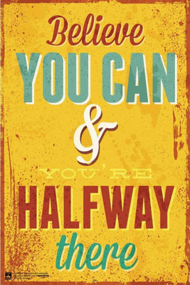 

PW Believe You Can And You Are Halfway ThereWall Poster 13*19 inches Matte Finish Paper Print(19 inch X 13 inch, Rolled)