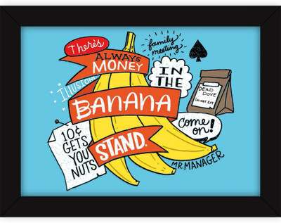 

PW Witty s For Wall - TV Series Quotes - There Is Always Money In The Banana Stand Wall Poster 13*19 inches Matte Finish Paper Print(19 inch X 13 inch, Rolled)