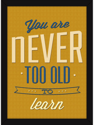 

PW Inspiring Message - Quotes Wall for Home Living Room and Office Decoration Never To Old Wall Poster 13*19 inches Matte Finish Paper Print(19 inch X 13 inch, Rolled)