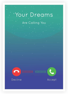 

PW Dreams Are Calling You Decline Or Accept Quotes Wall Poster 13*19 inches Matte Finish Paper Print(19 inch X 13 inch, Rolled)