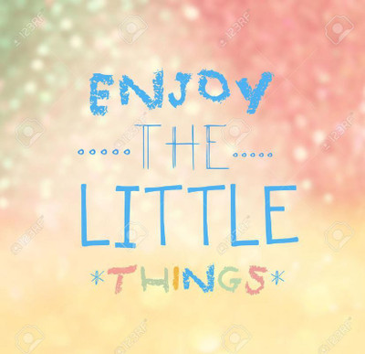 

ENJOY THE LITTLE THINGS POSTER PRINT ON 13X19 INCHES Paper Print(13 inch X 19 inch, Rolled)