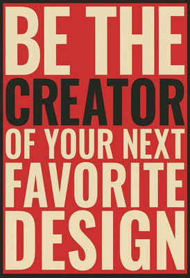 

Be the Creator Design Quote POSTER PRINT ON 13X19 INCHES Paper Print(19 inch X 13 inch, Rolled)