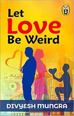 Let Love be Weird(English, Paperback, Mungra Divyesh)