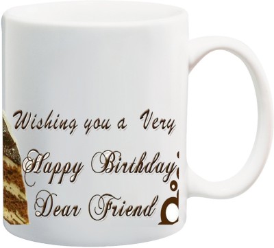 ME&YOU Gift for Friend On Birthday; Wishing You A Very HappyBirthday Dear Friend (IZ17JPMU-1169) Printed Ceramic Coffee Mug(325 ml)