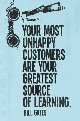 

PW bill gates says your most unhappy customers Wall Poster 13*19 inches Matte Finish Paper Print(19 inch X 13 inch, Rolled)