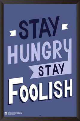 

PW Stay Hungry Stay FoolishWall Poster 13*19 inches Matte Finish Paper Print(19 inch X 13 inch, Rolled)