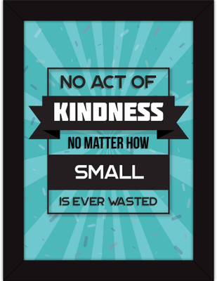 

PW Quotes On Life - With For Living Room And Home Decoration - Kindness Wall Poster 13*19 inches Matte Finish Paper Print(19 inch X 13 inch, Rolled)