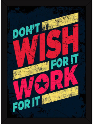 

PW Motivational s For Office And Home - Don't Wish - Work - Inspiring Thoughts For Encouragement Wall Poster 13*19 inches Matte Finish Paper Print(19 inch X 13 inch, Rolled)