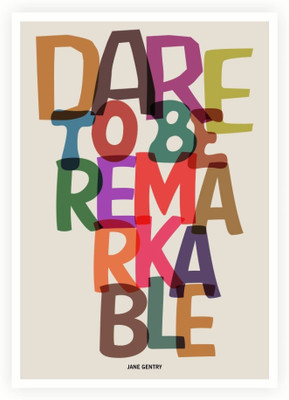 

PW Dare To Be Remarkable Jane Gentry Quotes Wall Poster 13*19 inches Matte Finish Paper Print(19 inch X 13 inch, Rolled)
