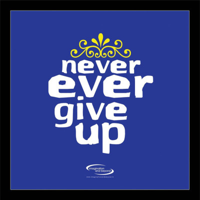

PW Never Ever Give Up Wall Poster 13*19 inches Matte Finish Paper Print(19 inch X 13 inch, Rolled)