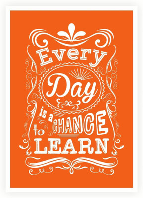 

PW Every Day Is A Chance to Learn Motivational Quotes Wall Poster 13*19 inches Matte Finish Paper Print(19 inch X 13 inch, Rolled)