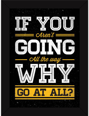 

PW Best Motivational Inspirational Success Attitude Quotes on Life - Go All The Way Wall Poster 13*19 inches Matte Finish Paper Print(19 inch X 13 inch, Rolled)