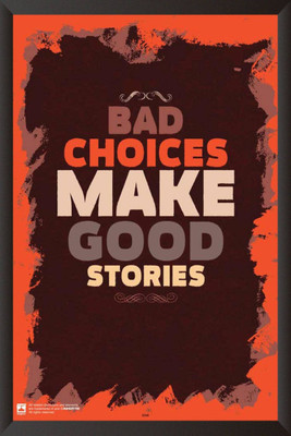 

PW Bad Choices Make Good StoriesWall Poster 13*19 inches Matte Finish Paper Print(19 inch X 13 inch, Rolled)