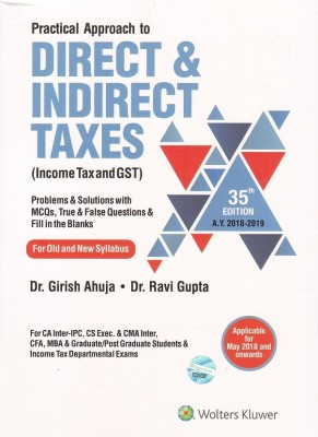 CCH's Practical Approach to Direct & Indirect Taxes (Income Tax and GST) for CA Inter [IPCC] May 2018 Exam [Old & New Syllabus] by Dr. Girish Ahuja(English, Paperback, Dr. Ravi Gupta, Dr. Girish Ahuja)