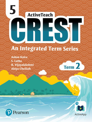 ActiveTeach Crest: Integrated Book for CBSE/State Board Class- 5, Term- 2 (Combo)(English, Paperback, Ashoo Kalra, S.Latha, B.Vijayalakshmi, Dr. Abiya Chelliah)