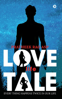 Love Life Tale  - Every Thing Happens Twice in Our Life(English, Paperback, Pratheek Rao ASP)