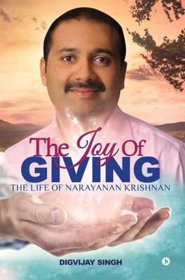 The Joy of Giving  - The Life of Narayanan Krishnan(English, Paperback, Digvijay Singh)