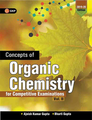 Concepts of Organic Chemistry for Competitive Examinations Vol. II 2020-21  - Organic Chemistry by Ajnish Kumar(English, Paperback, Bharti Gupta, Ajnish Kumar Gupta)