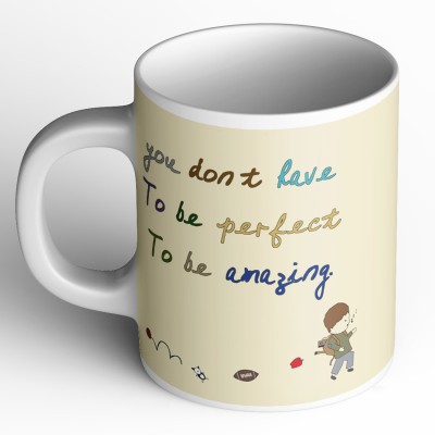 Abaronee You don't have to be perfect to be amazing Ceramic Coffee Mug(350 ml)